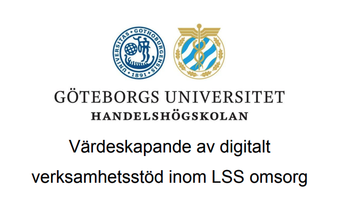 Text: Göteborgs Universitet, handelshögskolan. Värdeskapande av digitalt verksamhetsstöd inom LSS omsorg.
