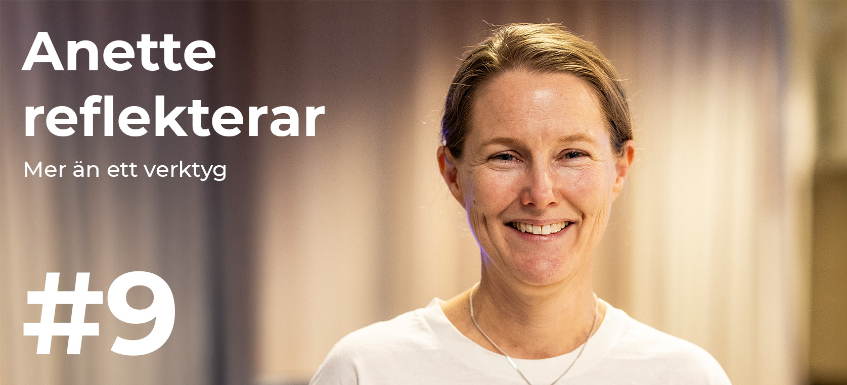 Anette Hjalmarsson ler mot kameran. Bredvid henne står texten "Anette reflekterar #9: Mer än ett verktyg".